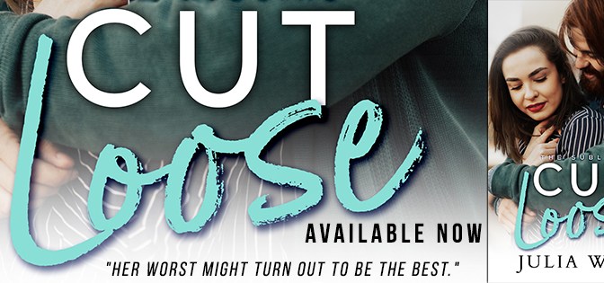 BOOK TOUR!! ~ Cut Loose by Julia Wolf