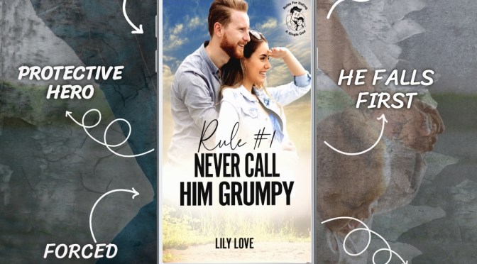 NEW ROMANCE RELEASE!! ~ Rule #1: Never Call Him Grumpy by Lily Love