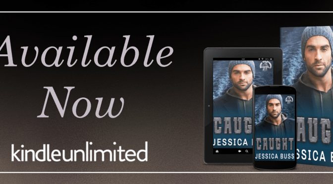 RELEASE BLITZ!!! ~Caught (Berring Sea Crabbers) by Jessica Buss