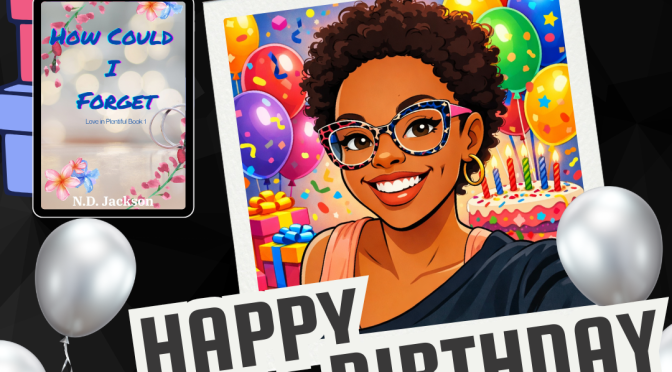 Birthday FREEBIE!! ~ How Could I Forget by N.D. Jackson (Small town, second chance, summer romance)